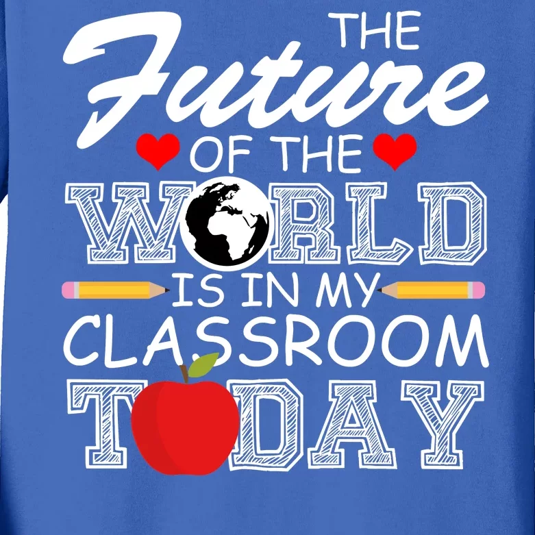 Future Of The World Is In My Classroom Kids Long Sleeve Shirt