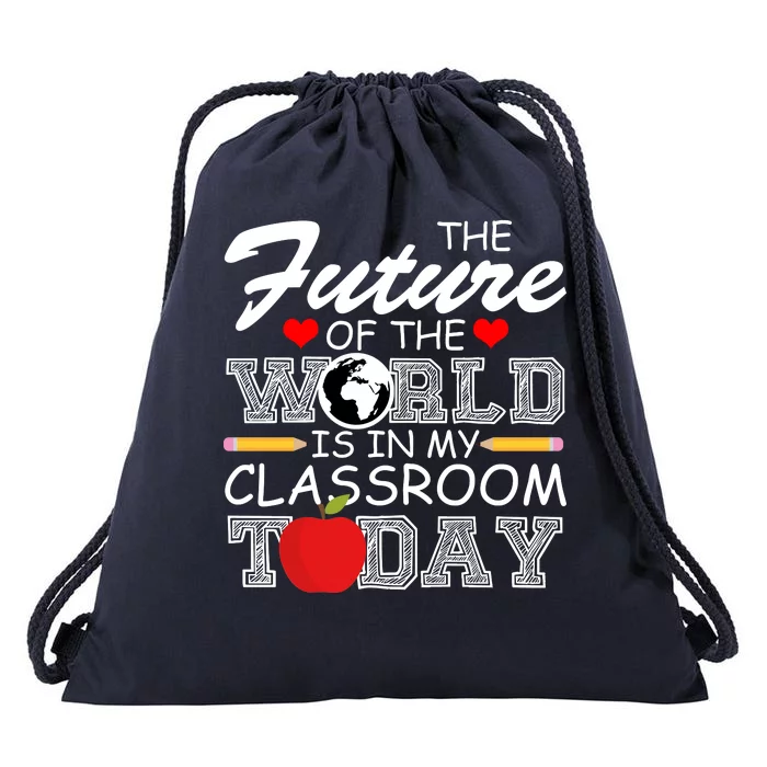 Future Of The World Is In My Classroom Drawstring Bag