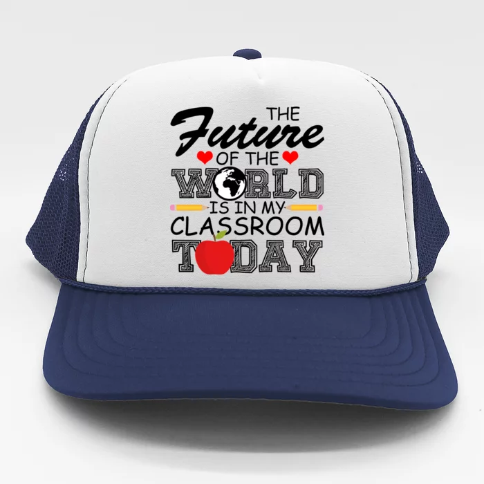 Future Of The World Is In My Classroom Trucker Hat