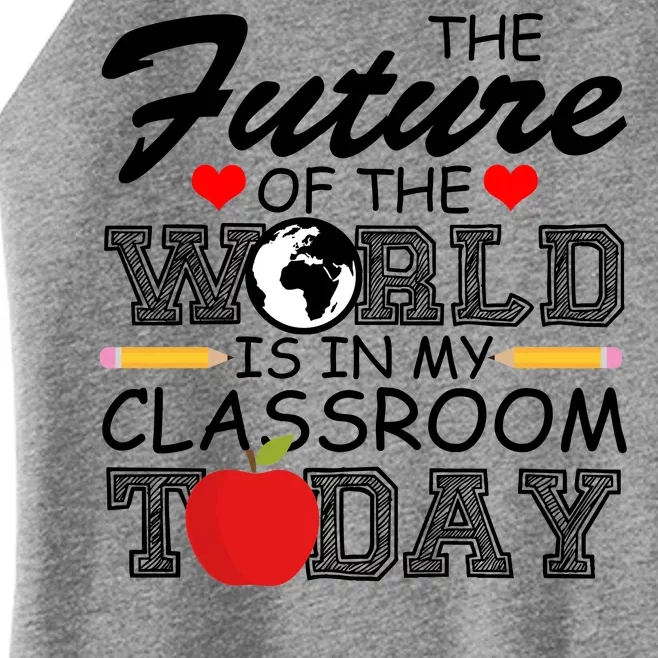 Future Of The World Is In My Classroom Women’s Perfect Tri Rocker Tank