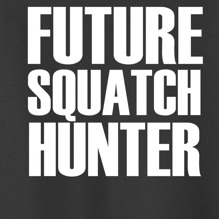 Future Squatch Hunter Toddler T-Shirt