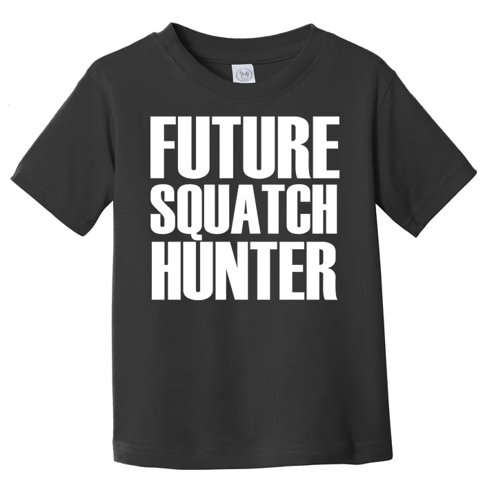 Future Squatch Hunter Toddler T-Shirt