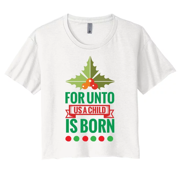 For Unto Us A Child Is Born Women's Crop Top Tee