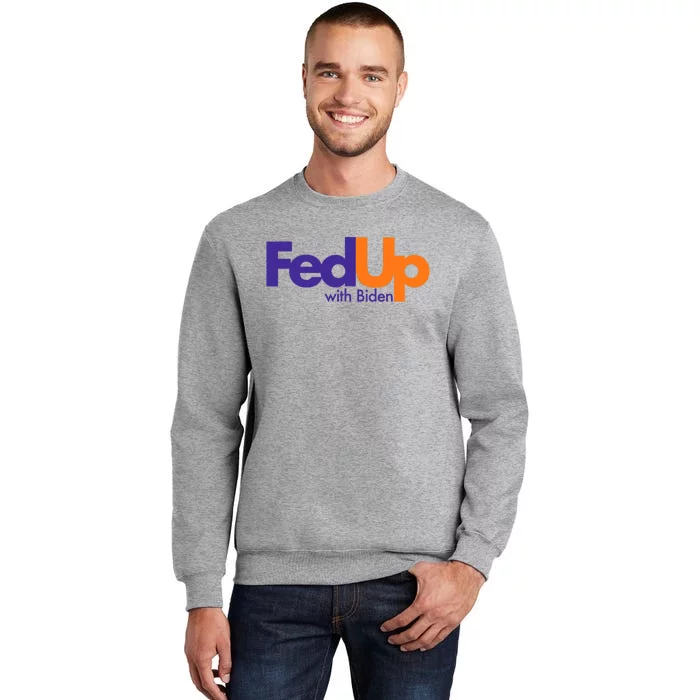 Fed Up With Biden Funny Tall Sweatshirt