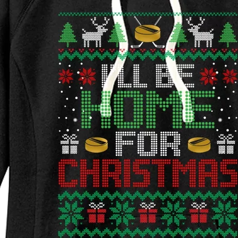 Funny Ugly Xmas Ill Be Home For Christmas Hockey Gift Women's Fleece Hoodie