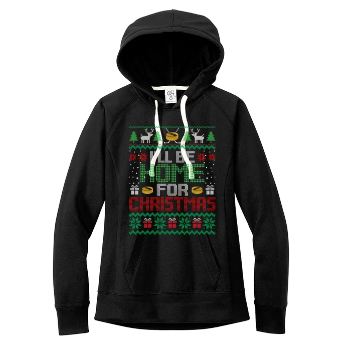 Funny Ugly Xmas Ill Be Home For Christmas Hockey Gift Women's Fleece Hoodie