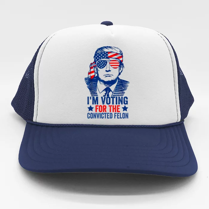 Funny Voting 2024 IM Voting For The Convicted Felon Trucker Hat