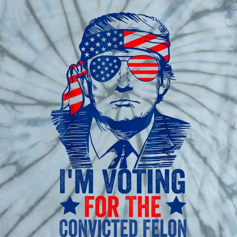 Funny Voting 2024 IM Voting For The Convicted Felon Tie-Dye T-Shirt