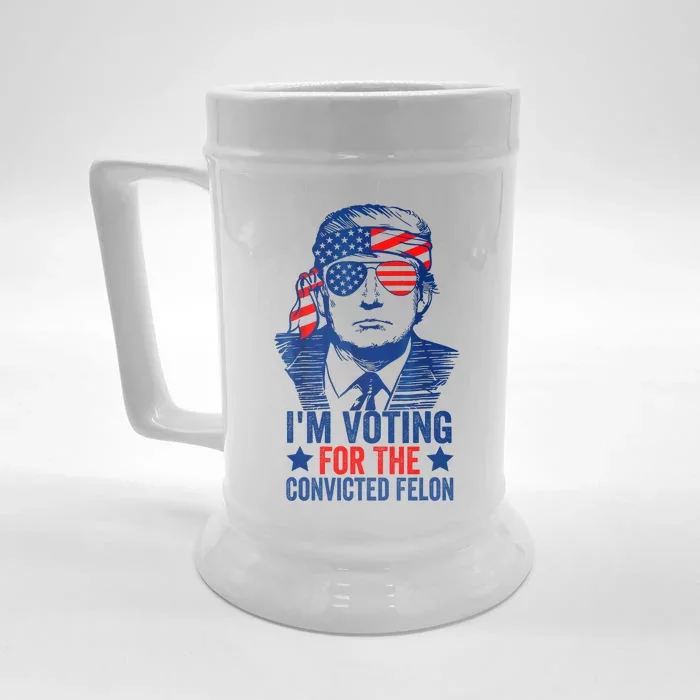 Funny Voting 2024 IM Voting For The Convicted Felon Front & Back Beer Stein