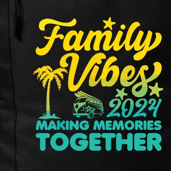 Family Vibes 2024 Making Memories Together Reunion Vacation Daily Commute Backpack