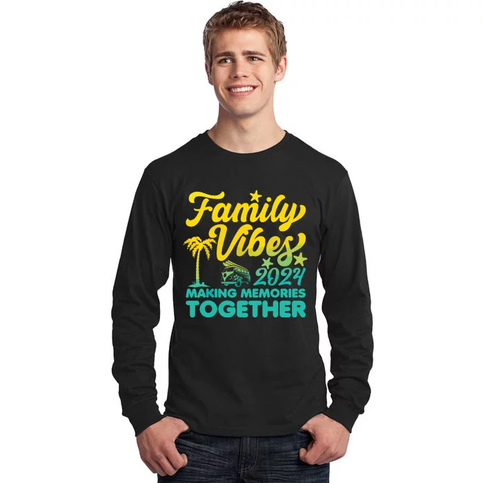 Family Vibes 2024 Making Memories Together Reunion Vacation Tall Long Sleeve T-Shirt