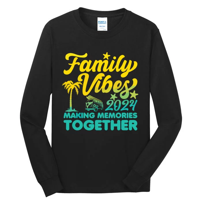 Family Vibes 2024 Making Memories Together Reunion Vacation Tall Long Sleeve T-Shirt