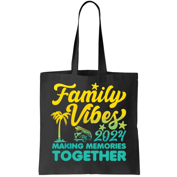 Family Vibes 2024 Making Memories Together Reunion Vacation Tote Bag