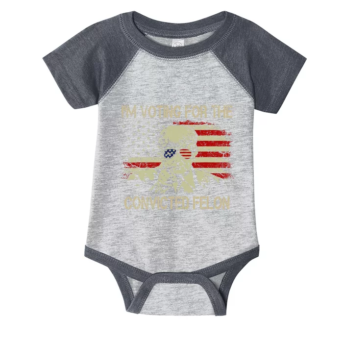 Funny Voting 2024 IM Voting For The Convicted Felon Infant Baby Jersey Bodysuit