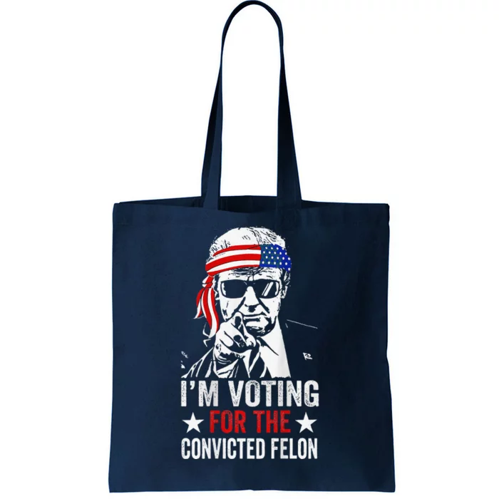 Funny Voting 2024 Im Voting For The Convicted Felon Tote Bag