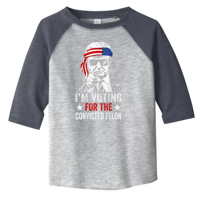 Funny Voting 2024 Im Voting For The Convicted Felon Toddler Fine Jersey T-Shirt