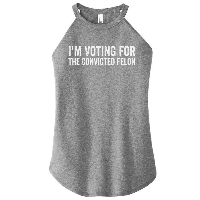 Funny Voting 2024 IM Voting For The Convicted Felon Women’s Perfect Tri Rocker Tank