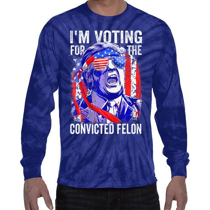 Funny Voting 2024 IM Voting For The Convicted Felon Tie-Dye Long Sleeve Shirt