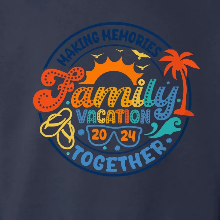 Family Vacation 2024 Creating Memories Together Toddler Hoodie