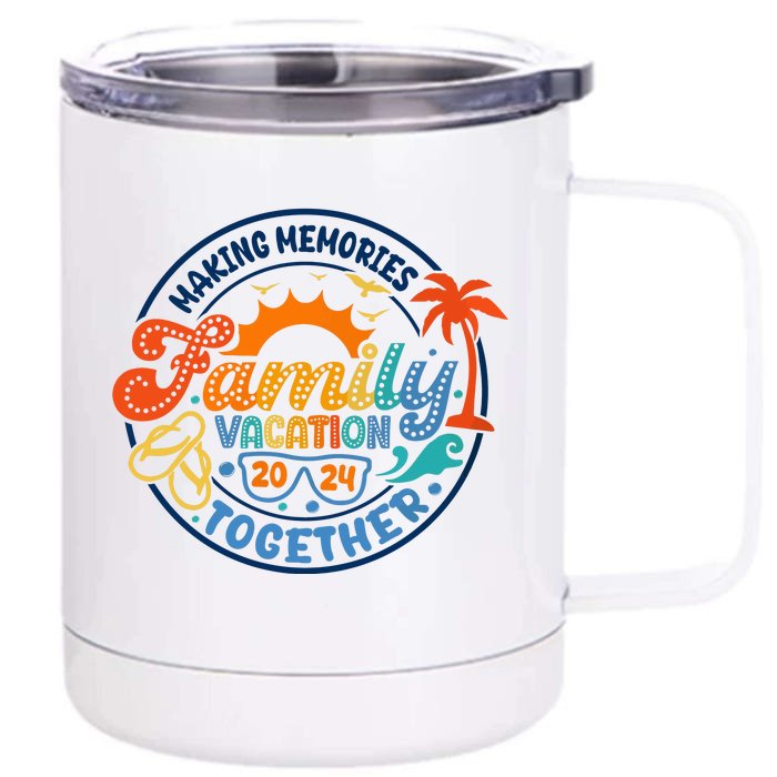 Family Vacation 2024 Creating Memories Together Front & Back 12oz Stainless Steel Tumbler Cup