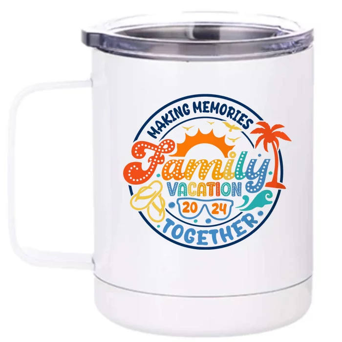 Family Vacation 2024 Creating Memories Together Front & Back 12oz Stainless Steel Tumbler Cup