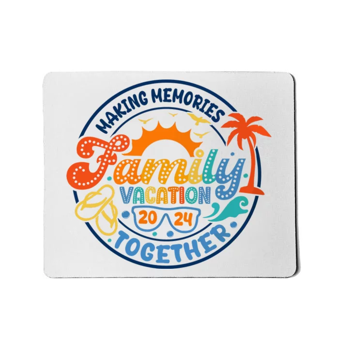 Family Vacation 2024 Creating Memories Together Mousepad