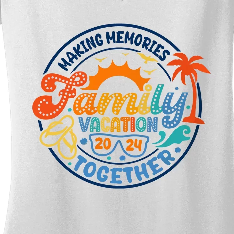 Family Vacation 2024 Creating Memories Together Women's V-Neck T-Shirt