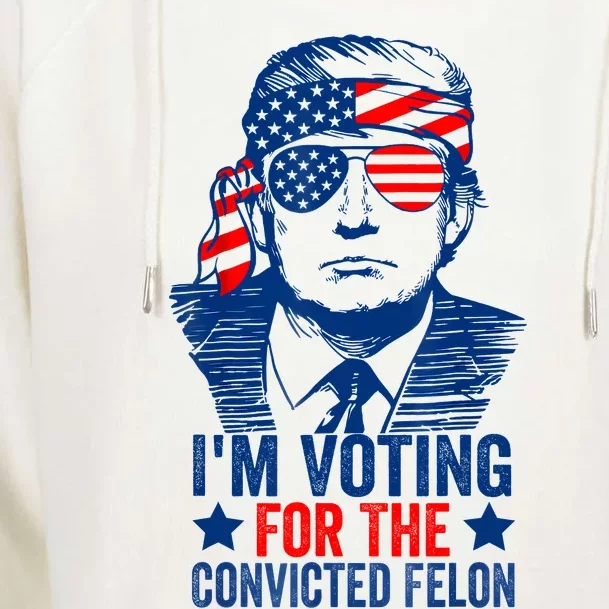 Funny Voting 2024 IM Voting For The Convicted Felon Womens Funnel Neck Pullover Hood