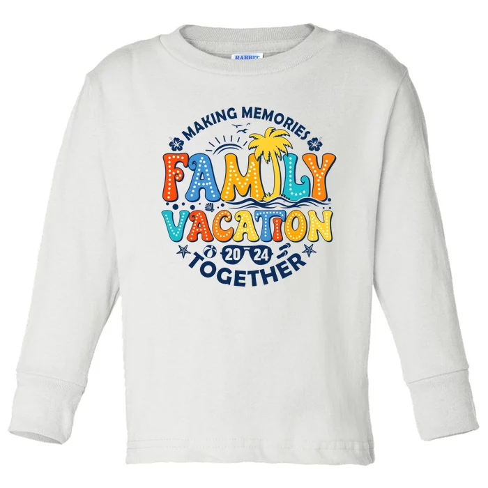 Family Vacation 2024 Making Memories Together Toddler Long Sleeve Shirt