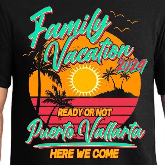 Family Vacation 2024 Ready Or Not Puerto Vallarta Here We Come Pajama Set