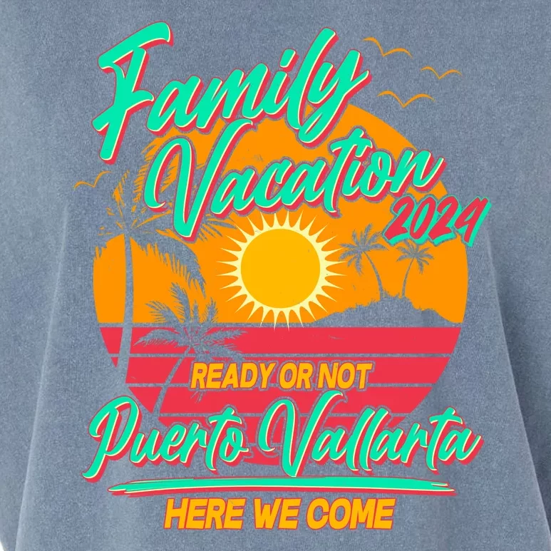 Family Vacation 2024 Ready Or Not Puerto Vallarta Here We Come Garment-Dyed Women's Muscle Tee