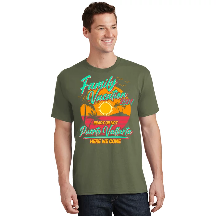 Family Vacation 2024 Ready Or Not Puerto Vallarta Here We Come T-Shirt