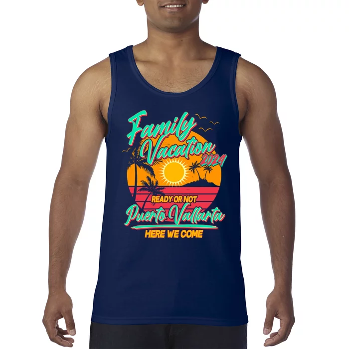 Family Vacation 2024 Ready Or Not Puerto Vallarta Here We Come Tank Top