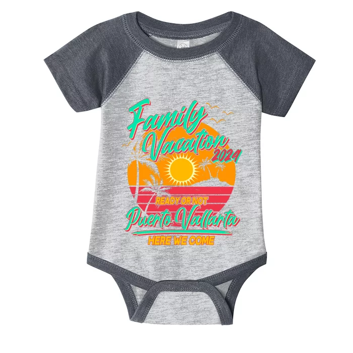 Family Vacation 2024 Ready Or Not Puerto Vallarta Here We Come Infant Baby Jersey Bodysuit