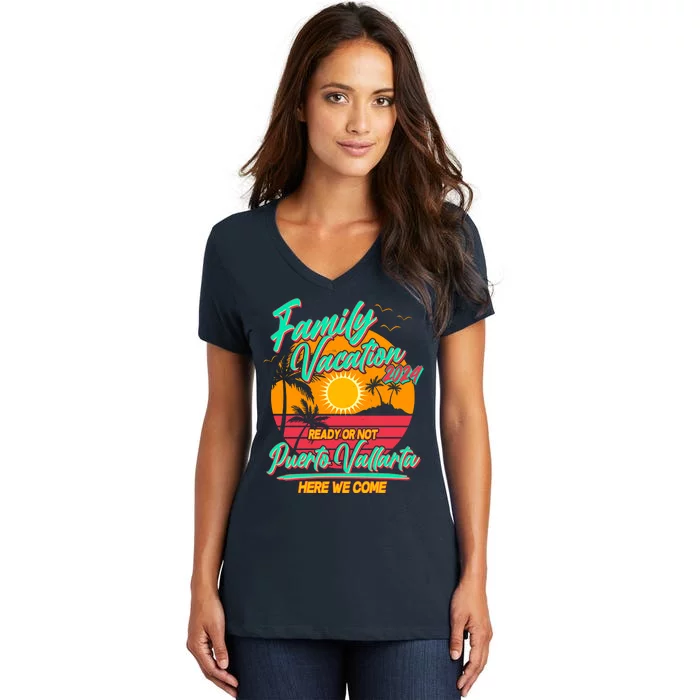 Family Vacation 2024 Ready Or Not Puerto Vallarta Here We Come Women's V-Neck T-Shirt