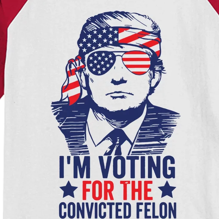 Funny Voting 2024 Im Voting For The Convicted Felon Kids Colorblock Raglan Jersey