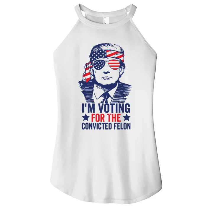 Funny Voting 2024 Im Voting For The Convicted Felon Women’s Perfect Tri Rocker Tank