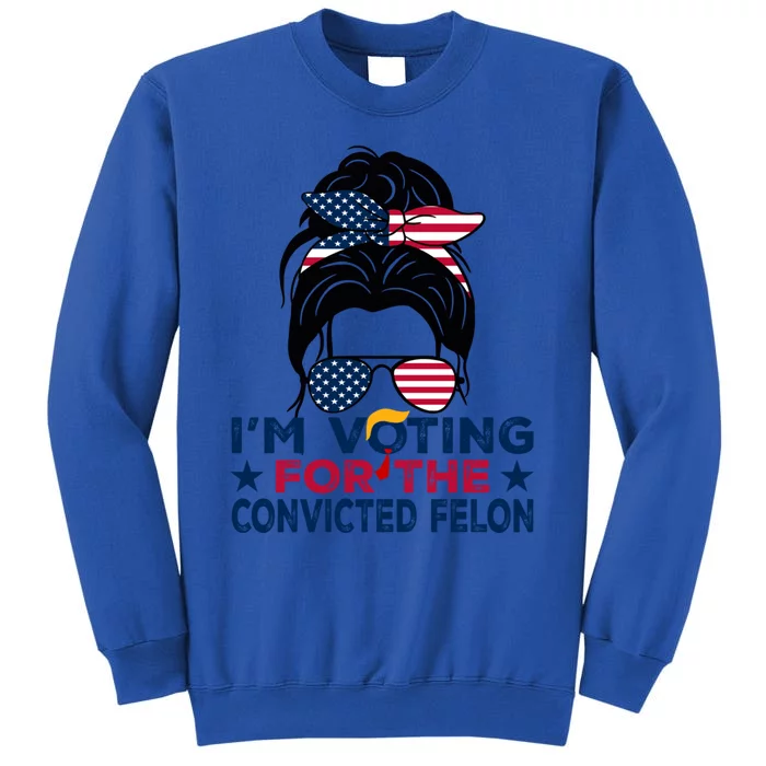 Funny Voting 2024 IM Voting For The Convicted Felon Gift Sweatshirt