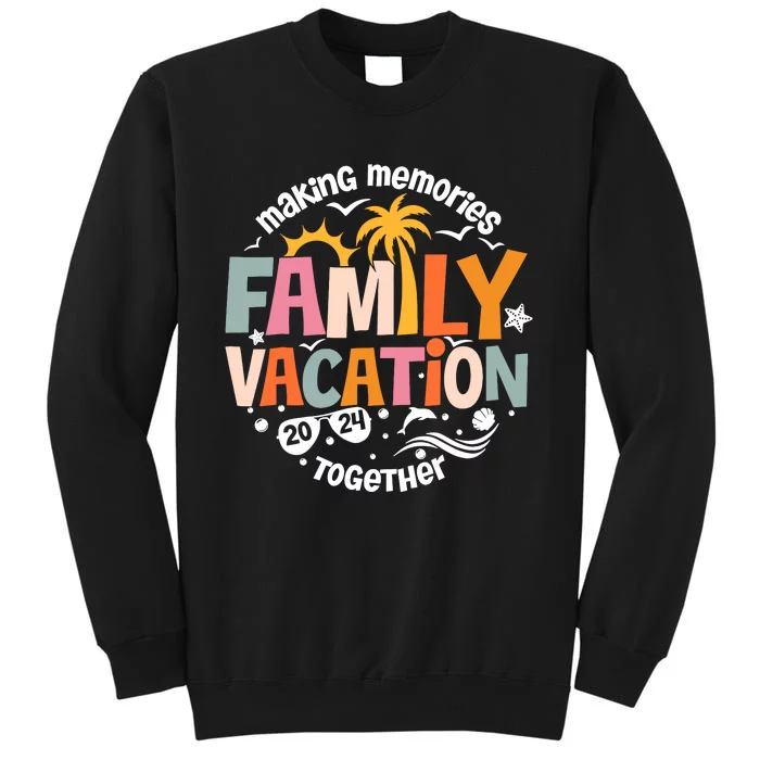 Family Vacation 2024 Beach Matching Family Summer Vacation Tall Sweatshirt