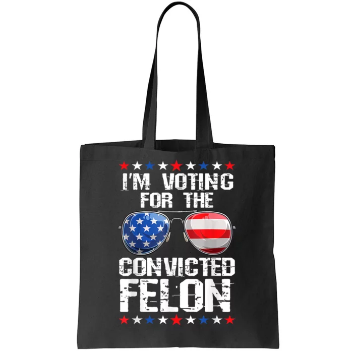 Funny Voting 2024 Im Voting For The Convicted Felon Tote Bag