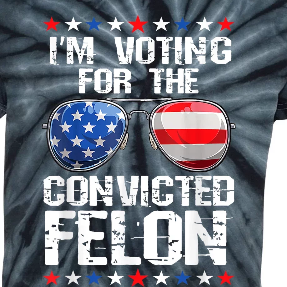 Funny Voting 2024 Im Voting For The Convicted Felon Kids Tie-Dye T-Shirt