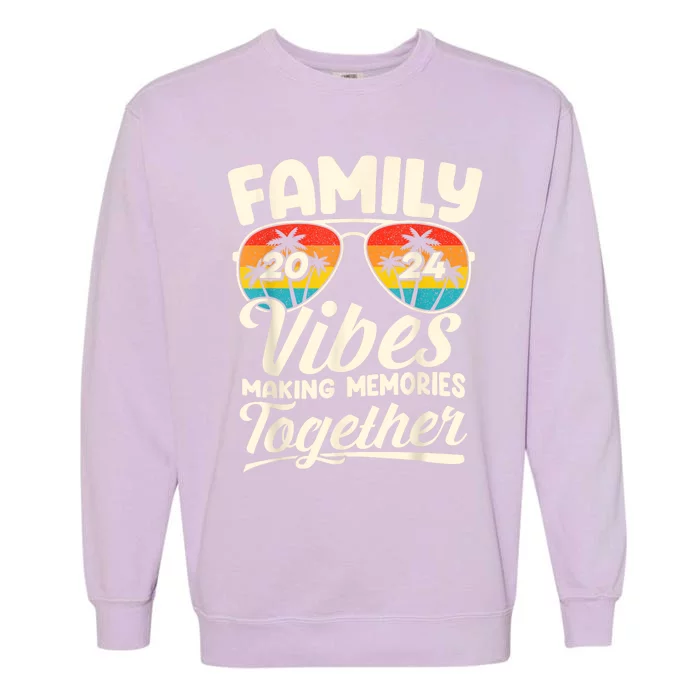 Family Vibes 2024 Family Reunion Making Memories 2024 Garment-Dyed Sweatshirt