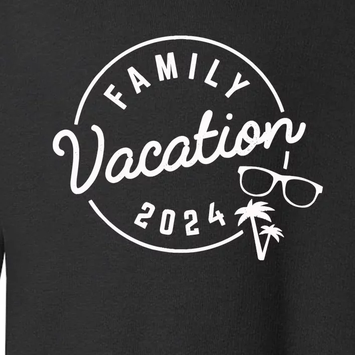 Family Vacation 2024 Funny Trip Toddler Sweatshirt