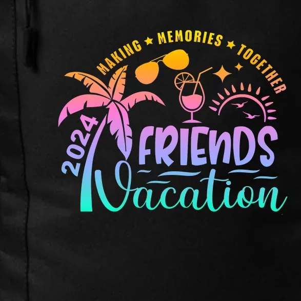 Friends Vacation 2024 Making Memories Together Daily Commute Backpack