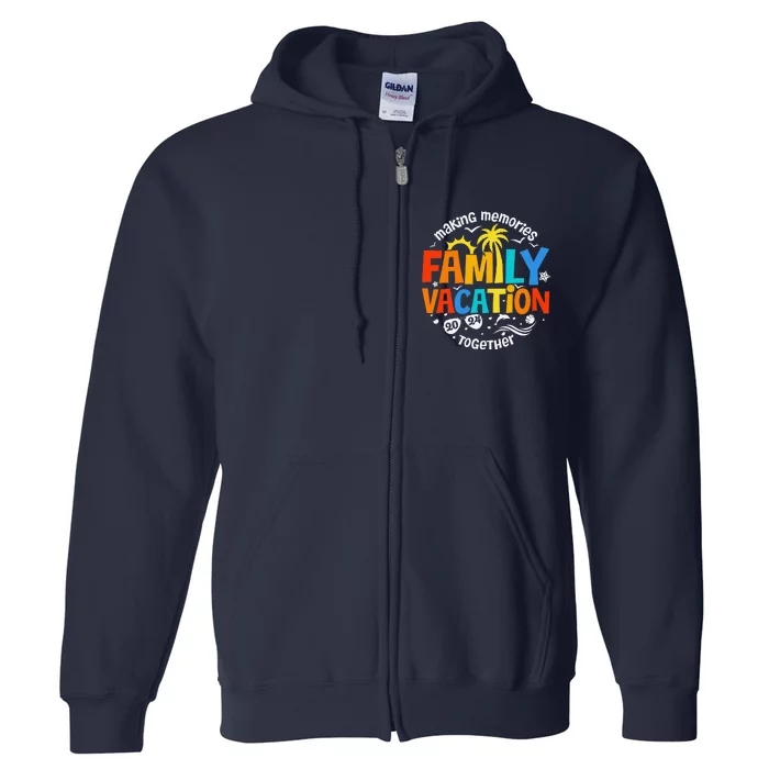 Family Vacation 2024 Making Memories Together Matching Group Full Zip Hoodie