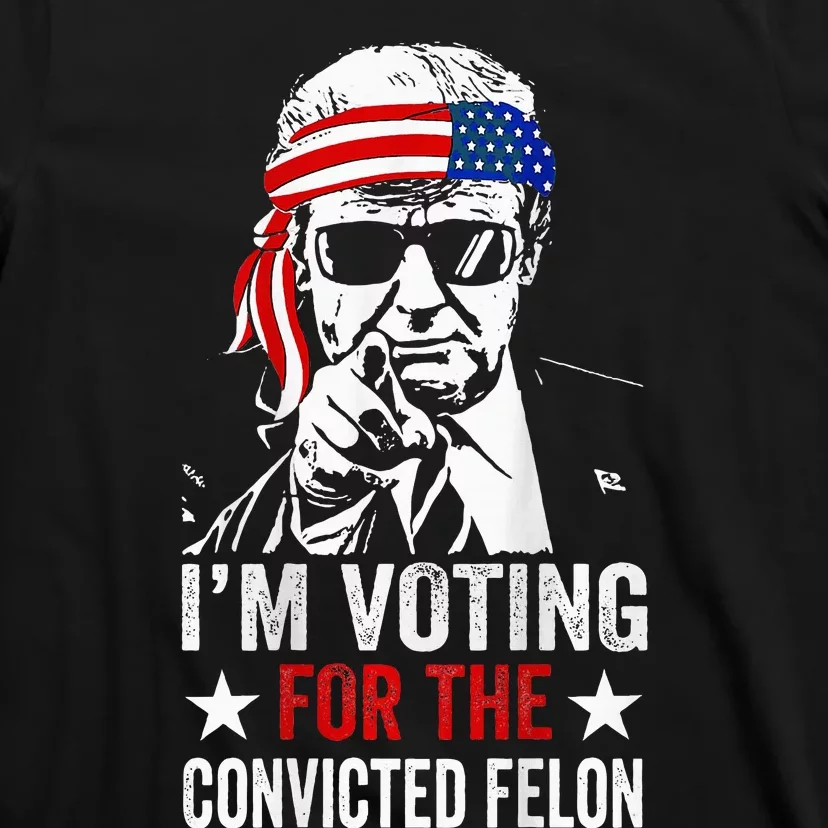 Funny Voting 2024 IM Voting For The Convicted Felon T-Shirt