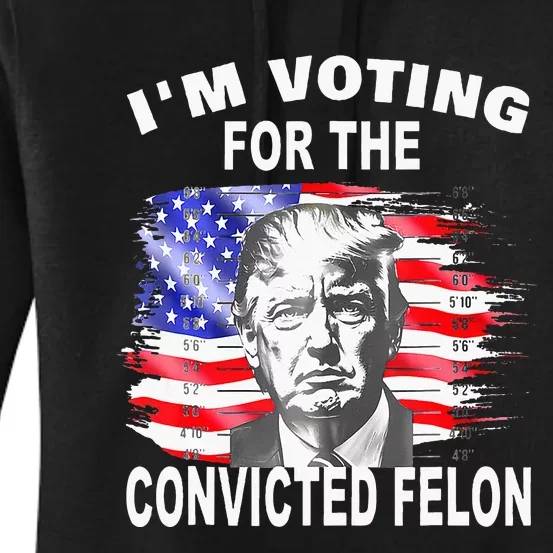 Funny Voting 2024 IM Voting For The Convicted Felon Women's Pullover Hoodie