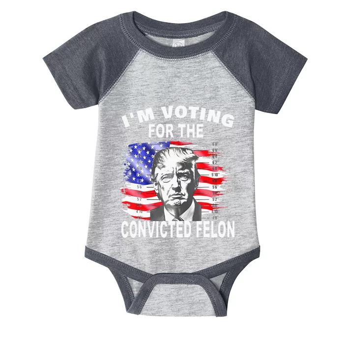 Funny Voting 2024 IM Voting For The Convicted Felon Infant Baby Jersey Bodysuit