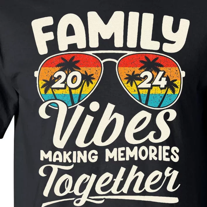 Family Vibes 2024 Family Reunion Making Memories 2024 Tall T-Shirt