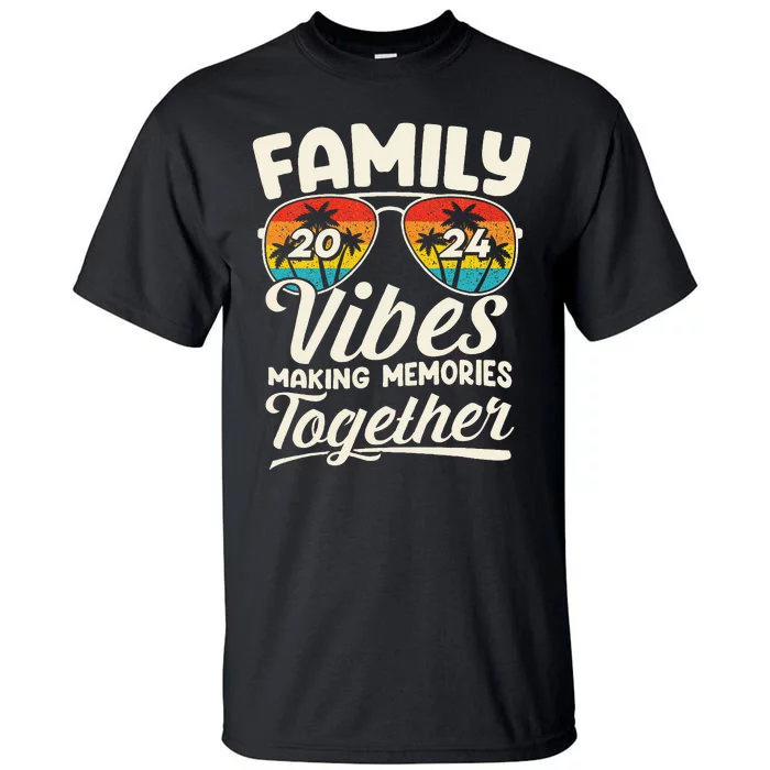 Family Vibes 2024 Family Reunion Making Memories 2024 Tall T-Shirt